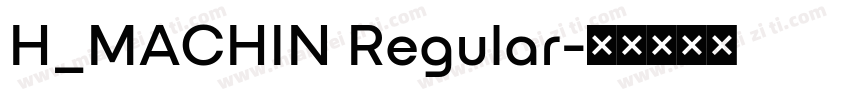 H_MACHIN Regular字体转换